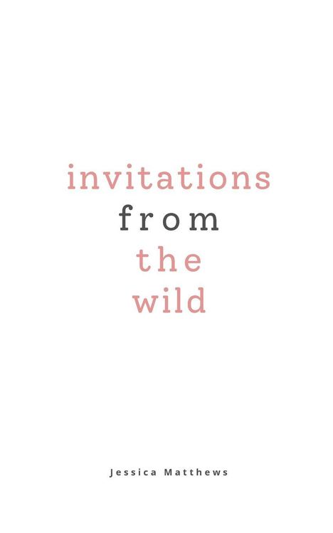 "invitation from the wild" in zarter Typografie, darunter "Jessica Matthews" in einer dezenten Schrift. Schlicht und minimalistisch.