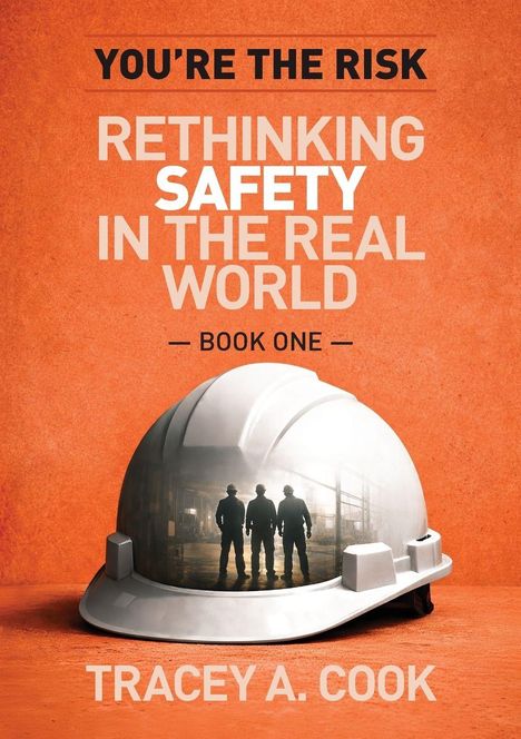 Titel: "You're the Risk: Rethinking Safety in the Real World - Book One" von Tracey A. Cook. Bauhelm mit Silhouetten.