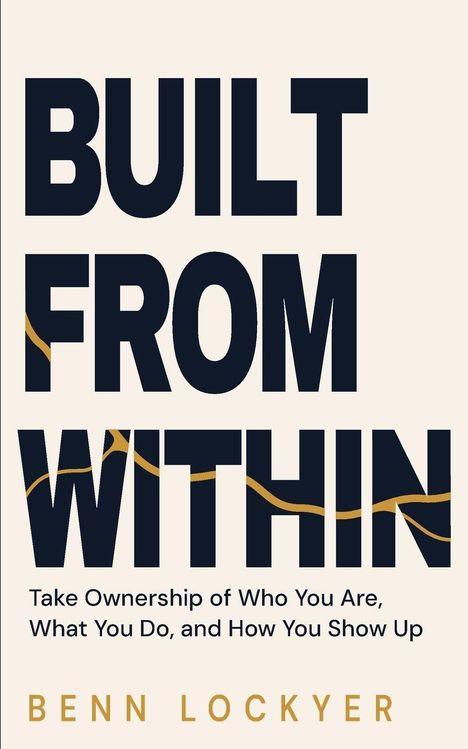 "BUILT FROM WITHIN" in großen Buchstaben, darunter: "Take Ownership of Who You Are, What You Do, and How You Show Up."