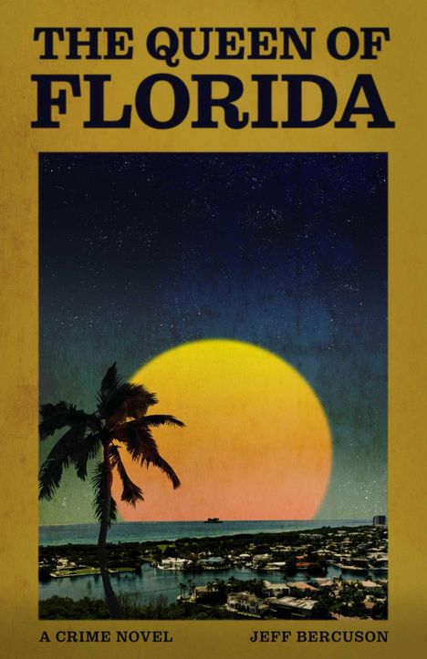 "THE QUEEN OF FLORIDA", "A CRIME NOVEL", "JEFF BERCUSON". Nachtlandschaft mit Palmen und einem großen, gelben Mond.