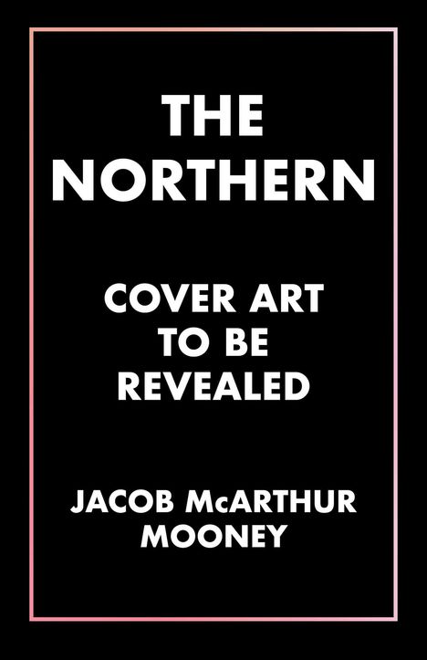 Jacob McArthur Mooney: The Northern, Buch