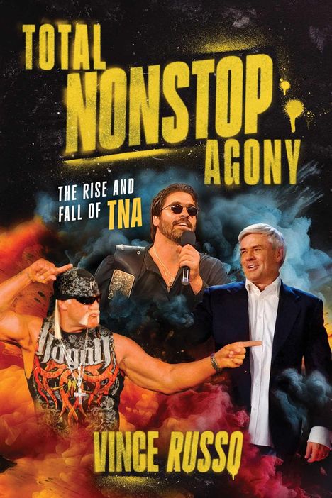 Text: "Total Nonstop Agony", "The Rise and Fall of TNA", "Vince Russo". Drei Männer, einer mit Mikrofon.