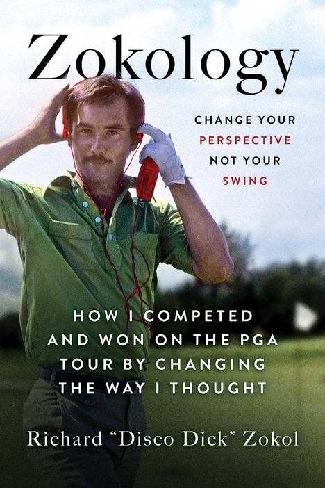 Text: "Zokology. Change Your Perspective Not Your Swing. How I Competed and Won on the PGA Tour by Changing the Way I Thought." 

Ein Mann in grüner Kleidung hört mit roten Kopfhörern Musik.