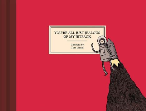 Tom Gauld: You're All Just Jealous of My Jetpack, Buch