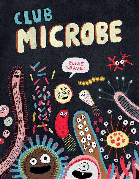 Elise Gravel: Club Microbe, Buch