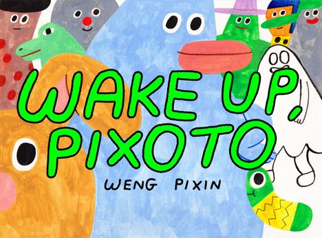 Weng Pixin: Wake Up, Pixoto!, Buch