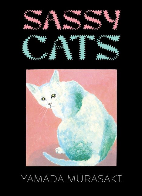 "SASSY CATS" in verspielten Buchstaben. Darunter eine Illustration einer weißen Katze vor rosa Hintergrund. Text: "YAMADA MURASAKI".