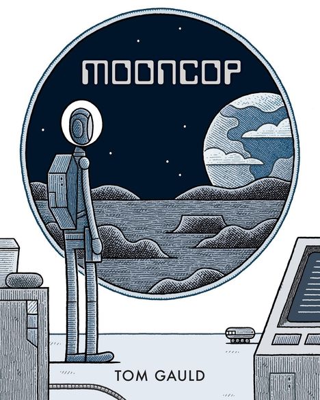 "Mooncop" und "Tom Gauld" sind in einer Illustration zu sehen; ein Astronaut blickt auf eine mondähnliche Landschaft.