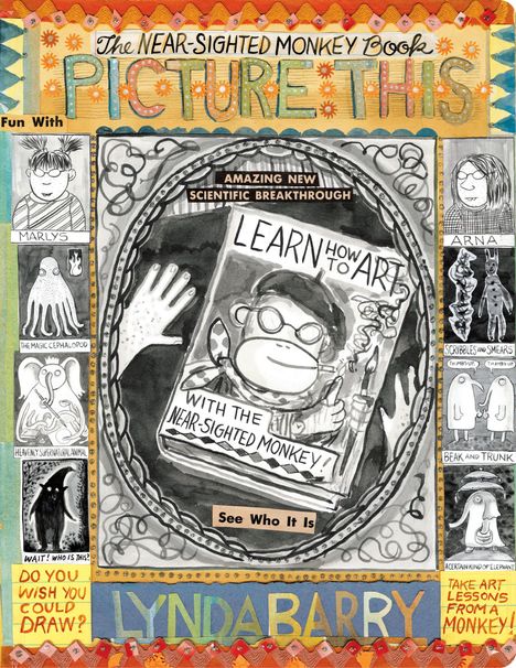 Texte: "The Near-Sighted Monkey Book", "AMAZING NEW SCIENTIFIC BREAKTHROUGH", "LEARN HOW TO ART", "LYNDA BARRY". Illustration.