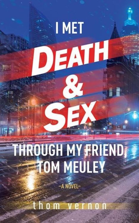 Thom Vernon: I Met Death &amp; Sex Through My Friend, Tom Meuley, Buch