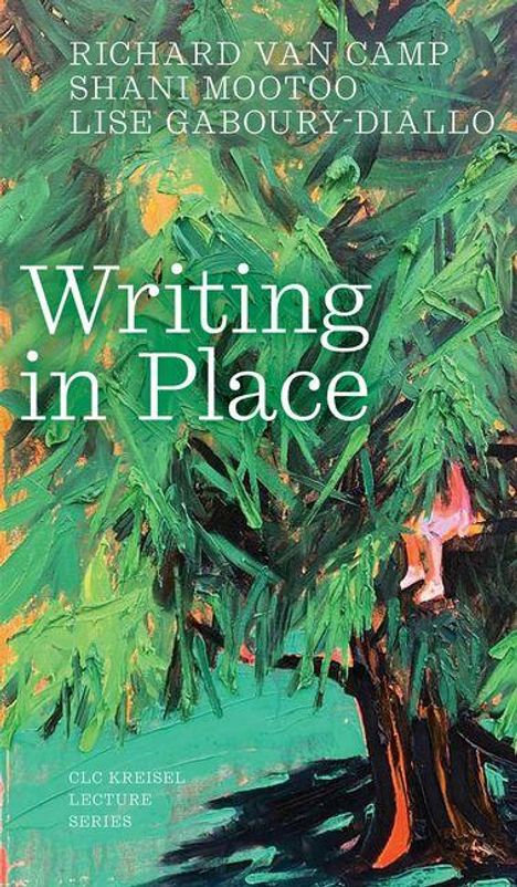 "Writing in Place" von Richard Van Camp, Shani Mootoo, Lise Gaboury-Diallo. Illustration eines impressionistischen Baumes.
