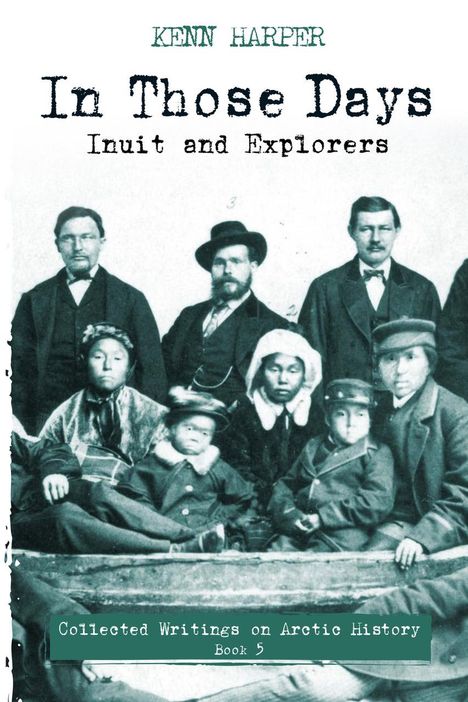 Kenn Harper: In Those Days: Inuit and Explorers, Buch