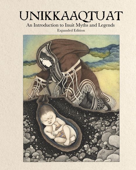 Unikkaaqtuat: An Introduction to Inuit Myths and Legends, Buch