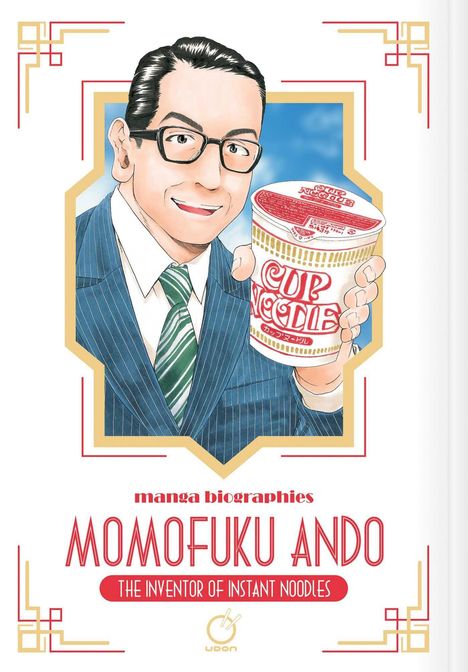 "Manga biographies: MOMOFUKU ANDO, THE INVENTOR OF INSTANT NOODLES." Illustration eines lächelnden Mannes mit Brille.