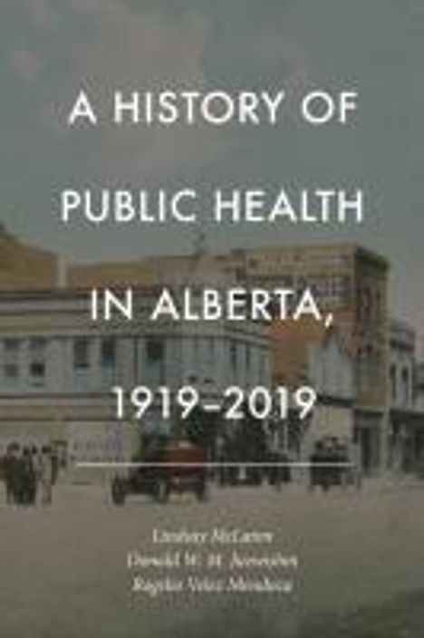 Lindsay McLaren: A History of Public Health in Alberta, 1919-2019, Buch