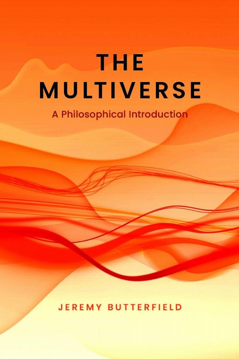 "The Multiverse: A Philosophical Introduction" von Jeremy Butterfield auf abstraktem orangenem Hintergrund.