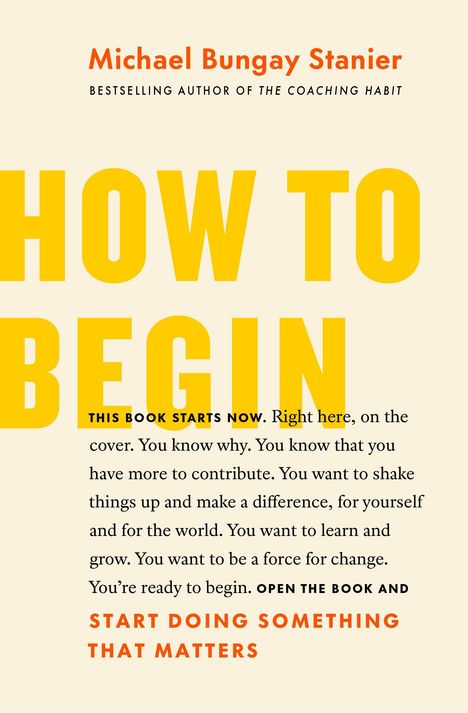 Michael Bungay Stanier: How to Begin, Buch