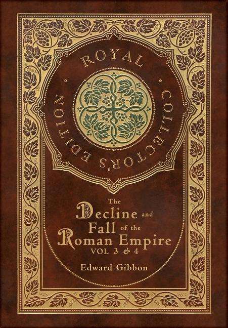 Edward Gibbon: The Decline and Fall of the Roman Empire Vol 3 &amp; 4 (Royal Collector's Edition) (Case Laminate Hardcover with Jacket), Buch
