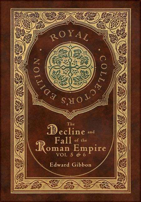 Edward Gibbon: The Decline and Fall of the Roman Empire Vol 5 &amp; 6 (Royal Collector's Edition) (Case Laminate Hardcover with Jacket), Buch
