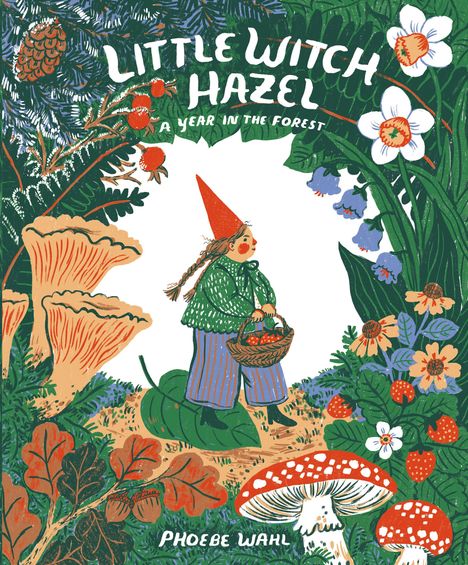 „Little Witch Hazel: A Year in the Forest“. Illustration: Eine kleine Hexe mit rotem Hut und Korb, umgeben von Waldpflanzen.