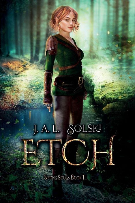 „J.A.L. Solski ETCH, Stone Souls Book 1“. Eine Elfenkriegerin im Wald steht selbstbewusst in einem magischen Ambiente.