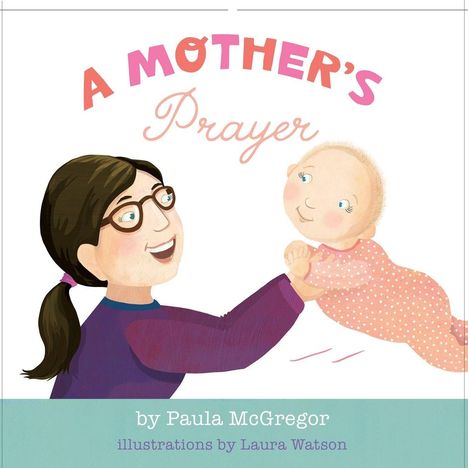 „A MOTHER'S Prayer“ steht oben. Darunter hält eine Frau mit Brille ein lachendes Baby hoch.