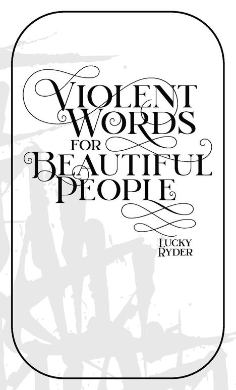 Lucky G Ryder: Violent Words for Beautiful People, Buch