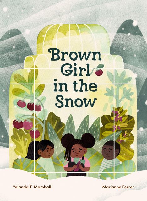 „Brown Girl in the Snow“ in großen Buchstaben. Drei Kinder vor einem Gewächshaus; Pflanzen und Schnee im Hintergrund.