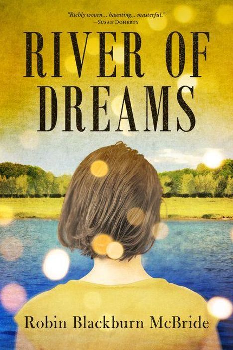 Der Text "River of Dreams" und "Robin Blackburn McBride". Eine Person von hinten blickt über einen Fluss zur Landschaft.