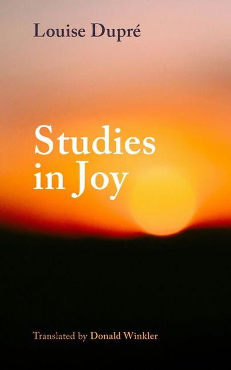 "Studies in Joy" von Louise Dupré, übersetzt von Donald Winkler. Hintergrund zeigt einen unscharfen Sonnenuntergang.