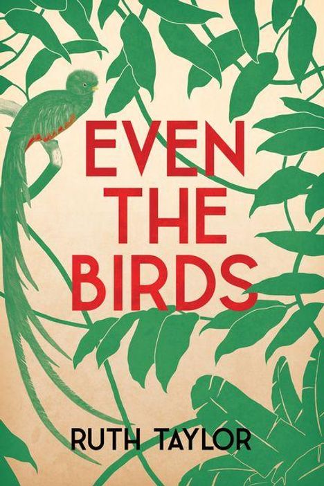 Text: "Even the Birds" und "Ruth Taylor". Illustration eines Vogels und grüner Blätter auf einem hellen Hintergrund.