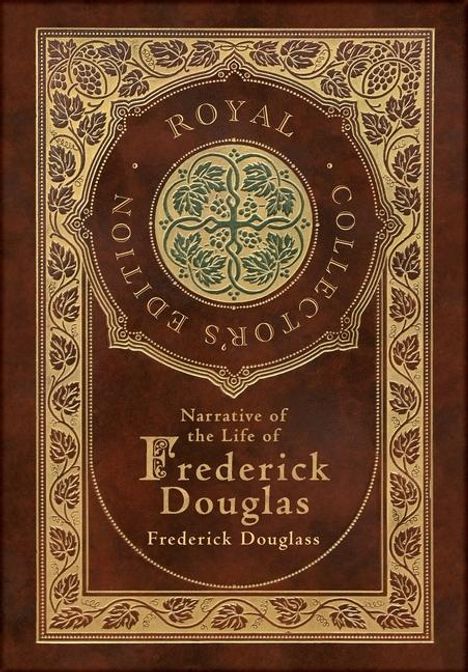 Frederick Douglass: Narrative of the Life of Frederick Douglass (Royal Collector's Edition) (Annotated) (Case Laminate Hardcover with Jacket), Buch