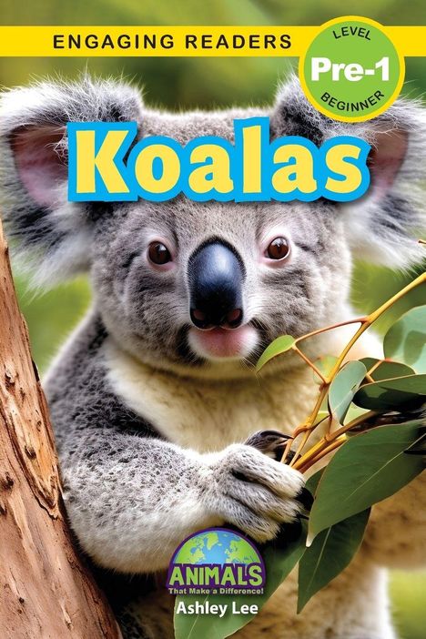 "Koalas" in großen blauen Buchstaben. Ein Koala hält Eukalyptusblätter. Oben gelb "ENGAGING READERS", unten "Ashley Lee".