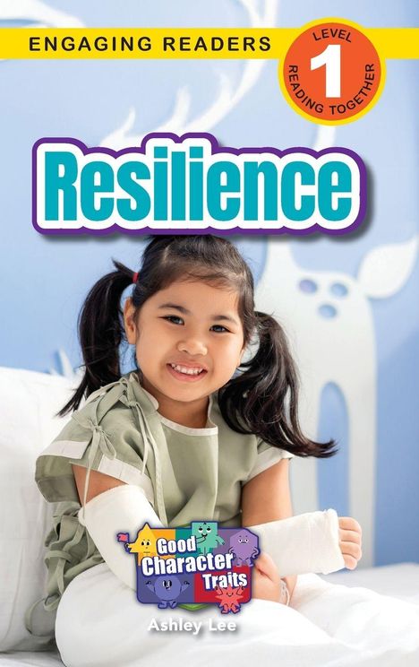 "Resilience", "Engaging Readers", "Level 1 Reading Together", "Good Character Traits", "Ashley Lee". 

Ein lächelndes Mädchen mit Gipsarm.