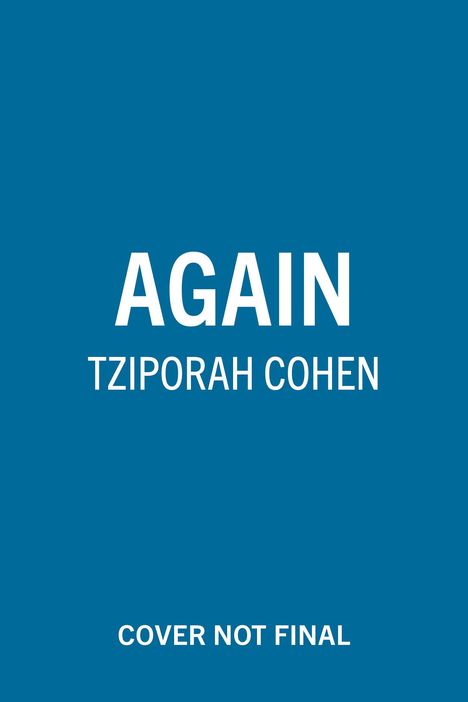 „AGAIN TZIPORAH COHEN COVER NOT FINAL“ steht in Weiß auf blauem Hintergrund.