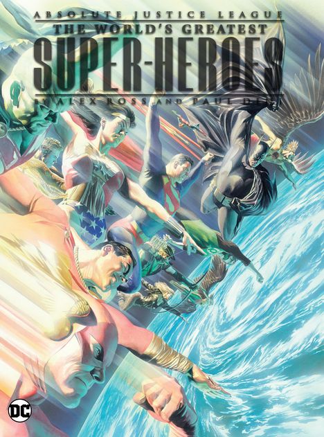 Paul Dini: Absolute Justice League: The World's Greatest Super-Heroes by Alex Ross &amp; Paul Dini (New Edition), Buch