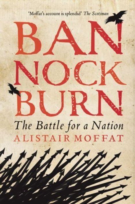 „BANNOCKBURN: The Battle for a Nation“ von Alistair Moffat; Illustration mit Krähen und Pfeilen.