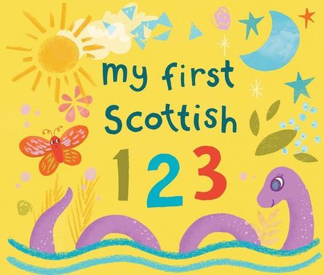 Text: "my first Scottish 123". Eine bunte Illustration mit Sonne, Schmetterling, Mond und einem lila Monster im Wasser.