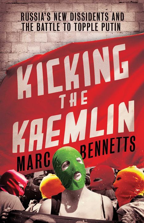 Marc Bennetts: Kicking the Kremlin, Buch