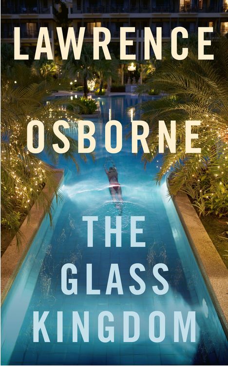 Lawrence Osborne: The Glass Kingdom, Buch