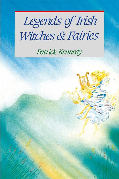 Patrick Kennedy: Legends of Irish Witches &amp; Fairies, Buch