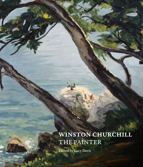 "Winston Churchill: The Painter", bearbeitet von Lucy Davis. Illustration: Küstenlandschaft mit Bäumen und Personen auf Felsen.
