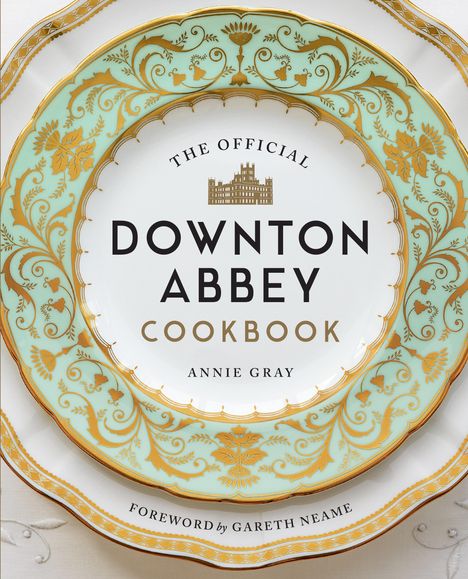 Annie Gray: The Official Downton Abbey Cookbook, Buch