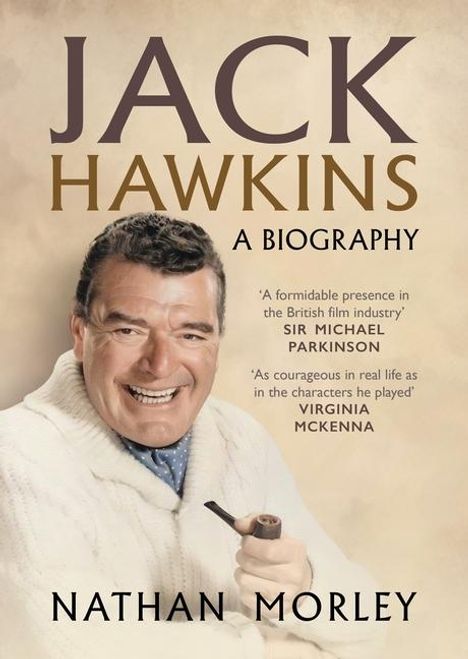 "Jack Hawkins: A Biography" von Nathan Morley. Zitate von Sir Michael Parkinson und Virginia McKenna. Ein Mann mit Pfeife.