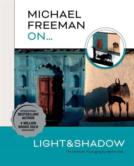 Michael Freeman: Michael Freeman On... Light &amp; Shadow, Buch