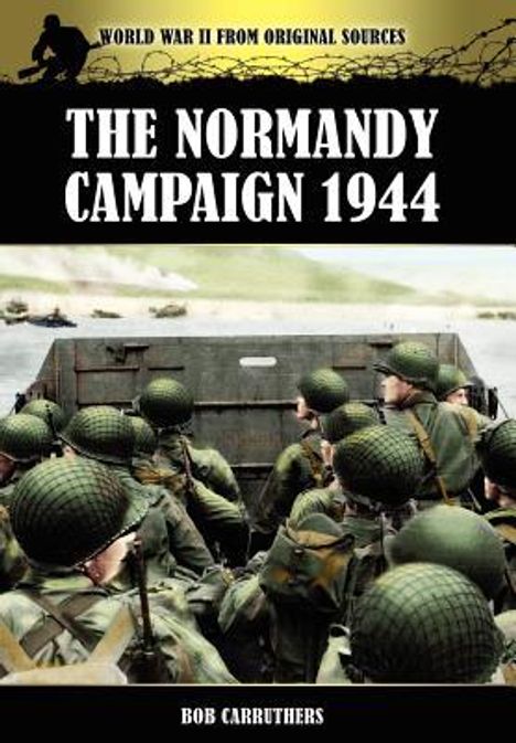 Bob Carruthers: The Normandy Campaign 1944, Buch