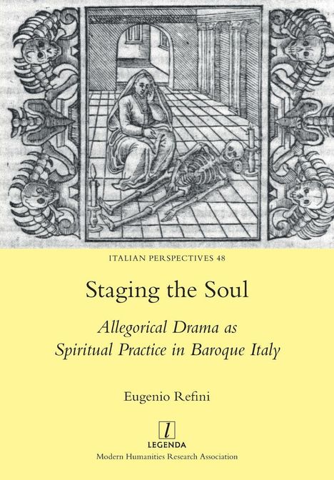 "Staging the Soul: Allegorical Drama as Spiritual Practice in Baroque Italy" von Eugenio Refini. Schwarz-Weiß-Illustration: Frau und Skelett in einem Raum.