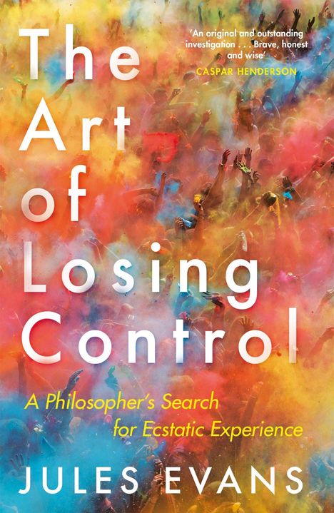Jules Evans: The Art of Losing Control, Buch