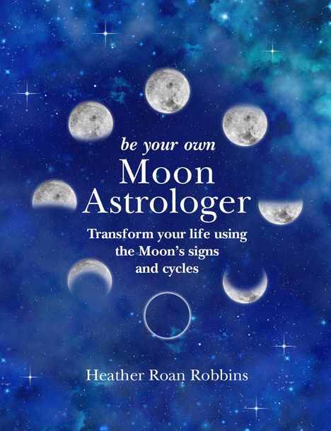 Heather Roan Robbins: Be Your Own Moon Astrologer, Buch