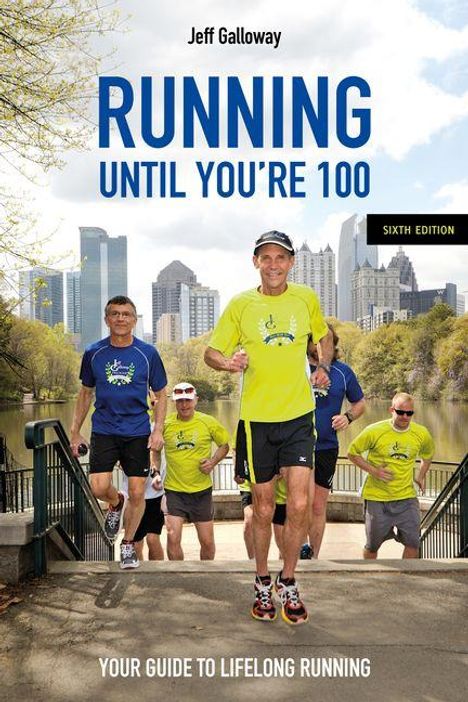 „Running Until You're 100“ von Jeff Galloway, sechste Ausgabe. Fünf Läufer in sportlichen Outfits und Parkkulisse.
